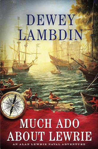 Much Ado About Lewrie: An Alan Lewrie Naval Adventure (Alan Lewrie Naval Adventures Book 25)