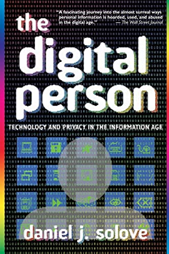 The Digital Person: Technology and Privacy in the Information Age (Ex Machina: Law, Technology, and Society Book 1)