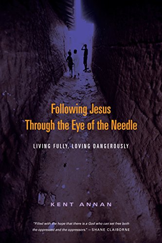 Following Jesus Through the Eye of the Needle: Living Fully, Loving Dangerously