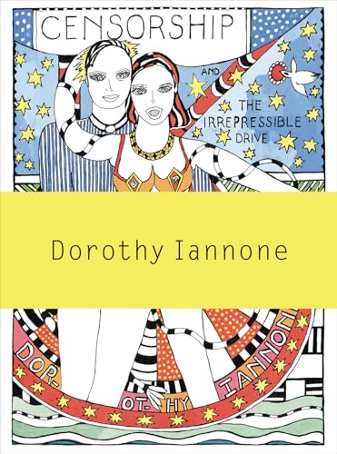 Dorothy Iannone: Censorship and the Irrepressible Drive Toward Love and Divinity