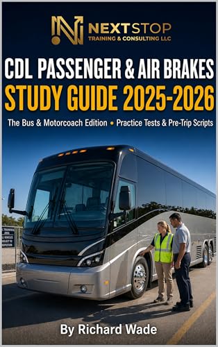 CDL Passenger & Air Brakes Study Guide 2025-2026: The Bus & Motorcoach Edition: Practice Tests, Pre-Trip Inspection Scripts & ELDT Basics (Transit Operator Career Guides)