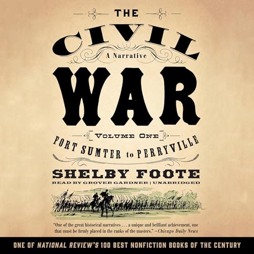 The Civil War: A Narrative, Volume I, Fort Sumter to Perryville: Fort Sumter to Perryville