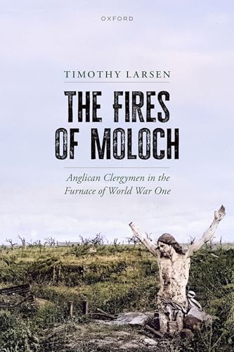 The Fires of Moloch: Anglican Clergymen in the Furnace of World War One