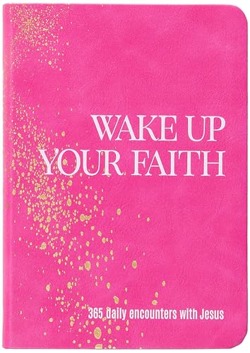 Wake Up Your Faith: 365 Daily Encounters with Jesus – A Journey of Spiritual Renewal and Divine Purpose