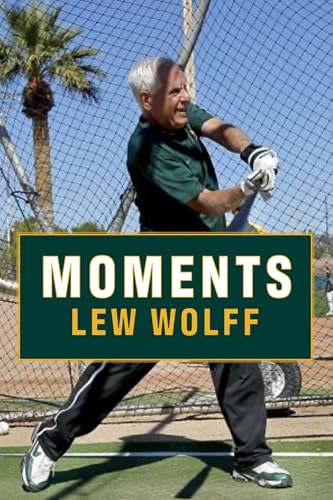 Moments: A Personal recall of a few random moments, involvements and adventures garnered from my experience as co-owner and full-time Managing Partner ... Baseball Franchise from 2005 through 2015