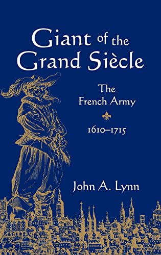 Giant of the Grand Siècle: The French Army, 1610–1715