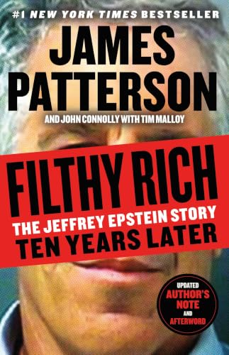 Filthy Rich: A Powerful Billionaire, the Sex Scandal that Undid Him, and All the Justice that Money Can Buy: The Shocking True Story of Jeffrey Epstein