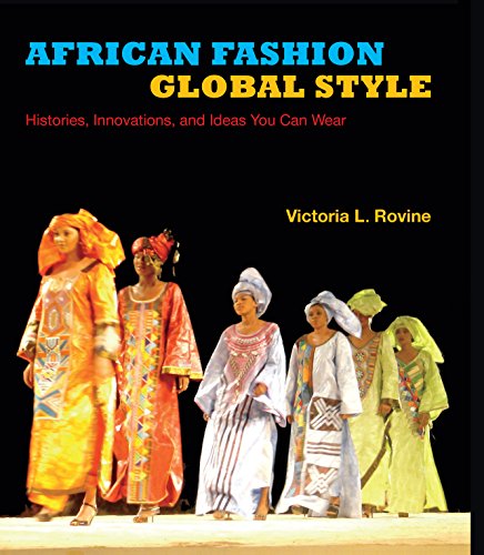 African Fashion, Global Style: Histories, Innovations, and Ideas You Can Wear (African Expressive Cultures)