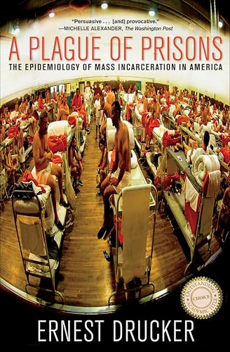 A Plague of Prisons: The Epidemiology of Mass Incarceration in America
