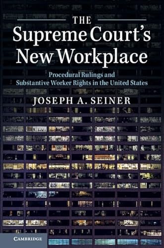 The Supreme Court's New Workplace: Procedural Rulings and Substantive Worker Rights in the United States