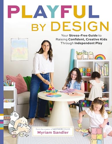 Playful by Design: Your Stress-Free Guide to Raising Confident, Creative Kids through Independent Play – Reduce Parenting Stress and Declutter Your Home with Organizing Tips – Best Gifts for Parents