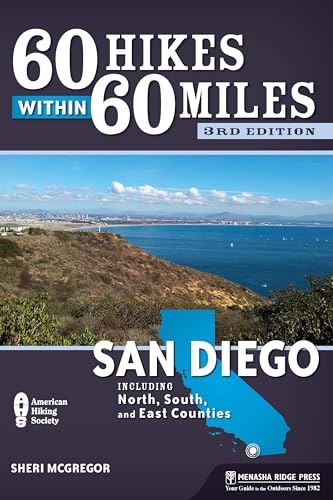 60 Hikes Within 60 Miles: San Diego: Including North, South, and East Counties