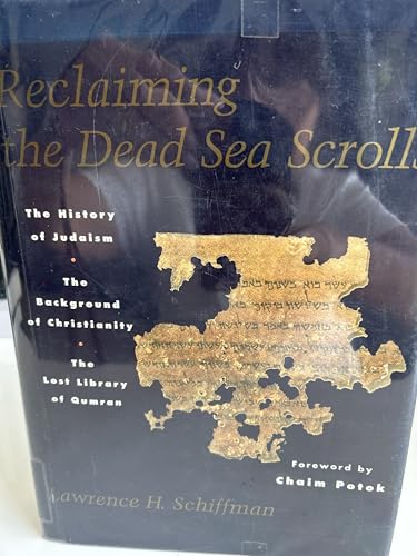 Reclaiming the Dead Sea Scrolls: The History of Judaism, the Background of Christianity, the Lost Library of Qumran