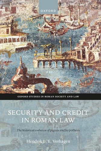SECURITY & CREDIT ROMAN LAW:HIST EVOL PIGNUS & HYPOTHECA (Oxford Studies in Roman Society & Law)