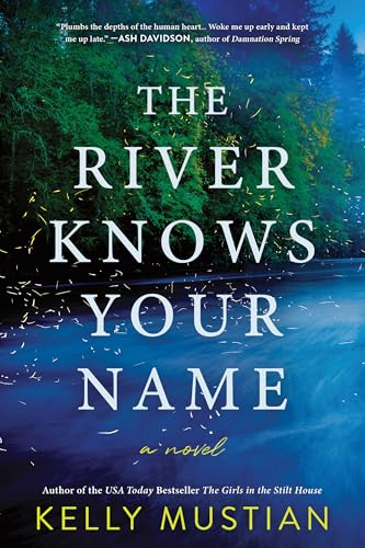 The River Knows Your Name: An Atmospheric Novel of Secrets, Loss, and Unexpected Redemption