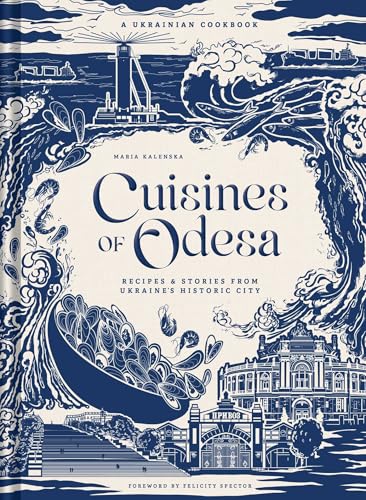 Cuisines of Odesa: A Ukranian Cookbook
