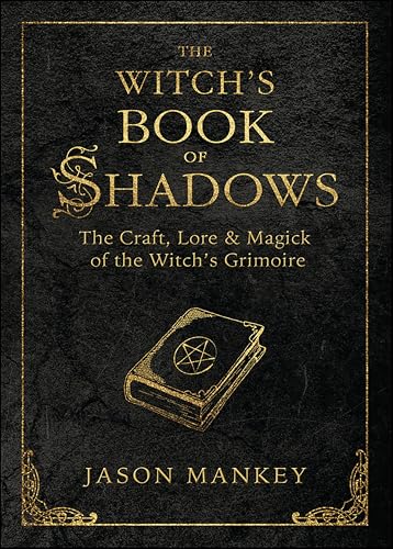 Witch's Book of Shadows: The Craft, Lore & Magick of the Witch's Grimoire