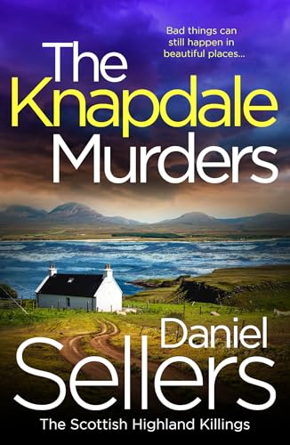 The Knapdale Murders: The BRAND NEW gripping crime novel set in the Scottish Highlands (The Scottish Highland Killings Book 1)