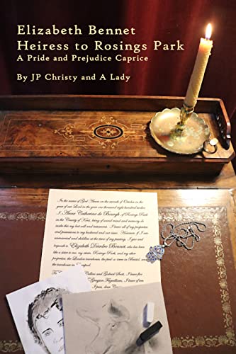 Elizabeth Bennet, Heiress to Rosings Park: A Pride and Prejudice Caprice
