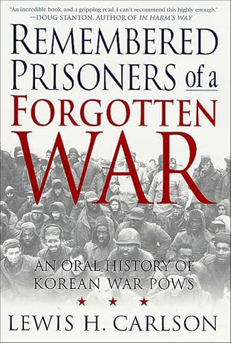 Remembered Prisoners of a Forgotten War: An Oral History of Korean War POWs
