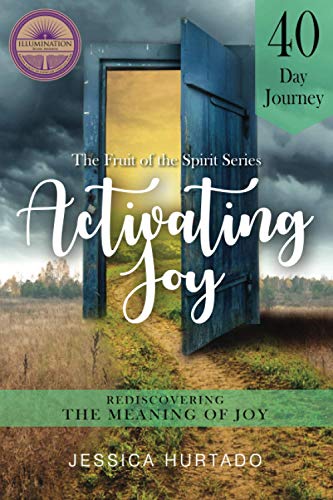 Activating Joy: A 40 Day Journey to Rediscovering the Meaning of Joy