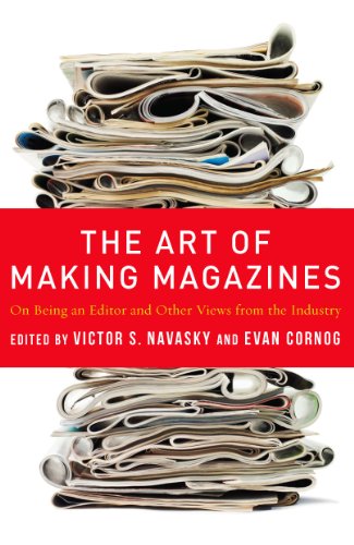The Art of Making Magazines: On Being an Editor and Other Views from the Industry (Columbia Journalism Review Books)