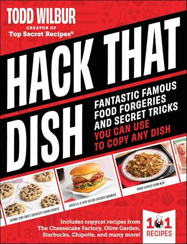 Hack That Dish: Fantastic Famous Food Forgeries and Secret Tricks You Can Use to Copy Any Dish (A Cookbook)