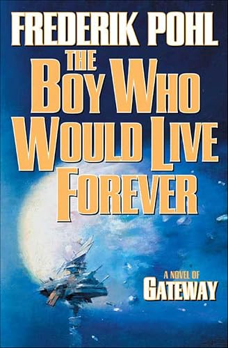 The Boy Who Would Live Forever: A Novel of Gateway (Heechee Saga Book 6)