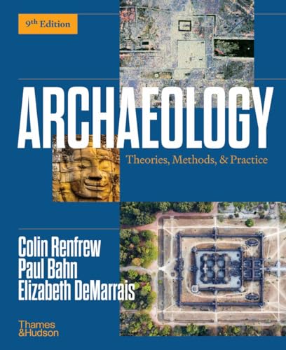 Archaeology: Theories, Methods, & Practice