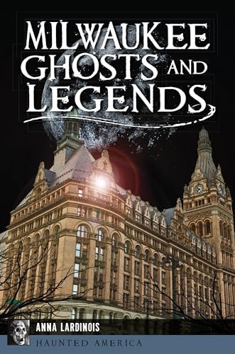 Milwaukee Ghosts and Legends (Haunted America)