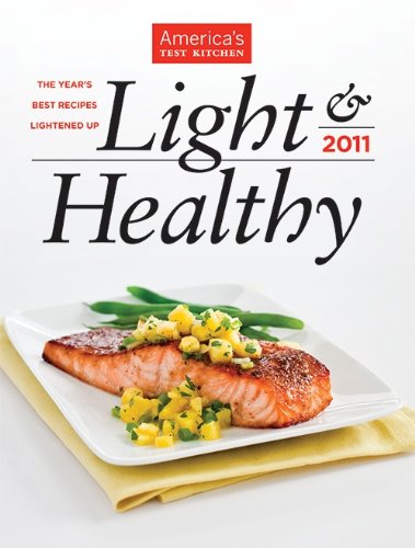 America's Test Kitchen Light & Healthy 2011: The Year's Best Recipes Lightened Up