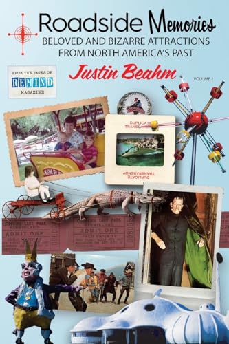 Roadside Memories: Beloved and Bizarre Attractions from North America's Past