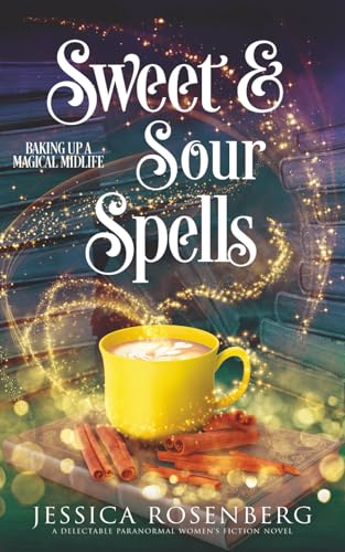 Sweet and Sour Spells: Baking Up a Magical Midlife, book 4 (Baking Up a Magical Midlife: A Witches of Portney Series)