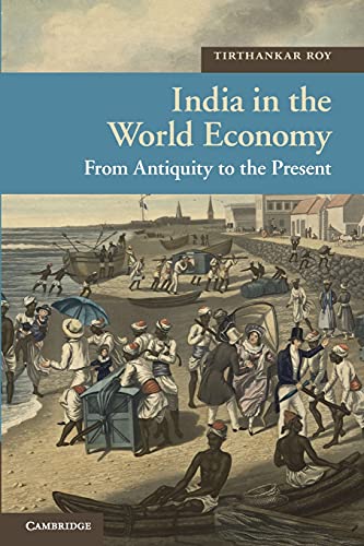 India in the World Economy: From Antiquity to the Present (New Approaches to Asian History, Series Number 10)