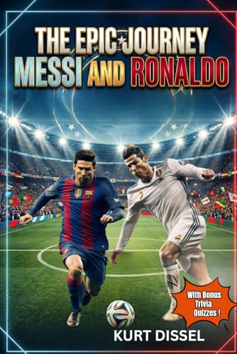 Soccer Books for Kids 8-12 - The Epic Journey of Lionel Messi and Cristiano Ronaldo: The tales of two amazing legends