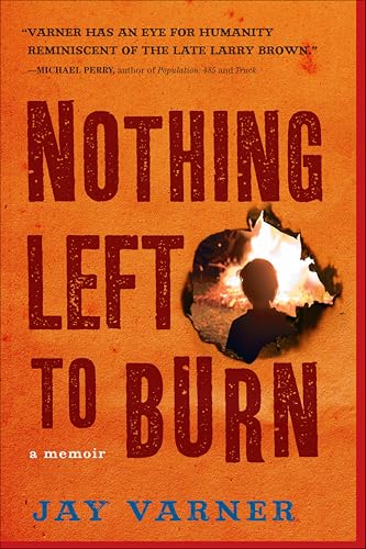 Nothing Left to Burn: A Memoir