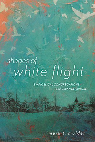 Shades of White Flight: Evangelical Congregations and Urban Departure
