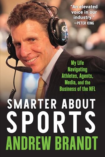 Smarter About Sports: My Life Navigating Athletes, Agents, Media, and the Business of the NFL