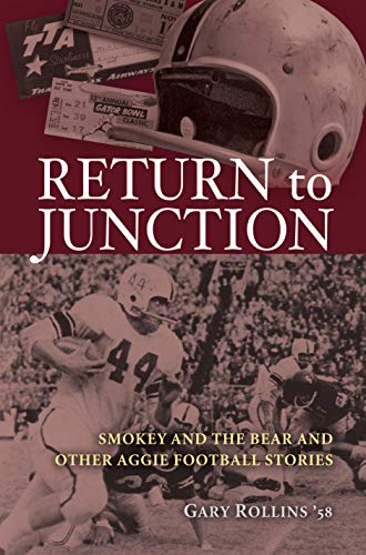 Return to Junction: Smokey and the Bear and Other Aggie Football Stories (Swaim-Paup Sports Series, sponsored by James C. '74 & Debra Parchman Swaim and T. Edgar '74 & Nancy Paup)
