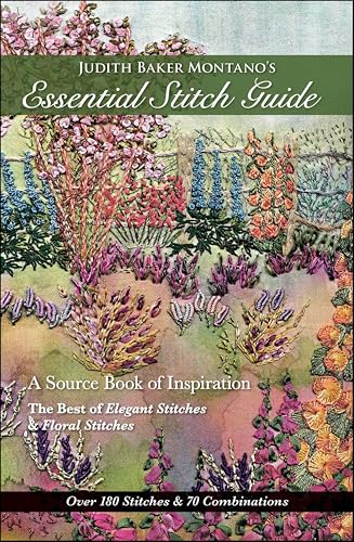 Judith Baker Montano's Essential Stitch Guide: A Source Book of Inspiration—The Best of Elegant Stitches & Floral Stitches