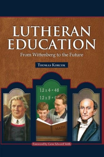 Lutheran Education: From Wittenberg to the Future