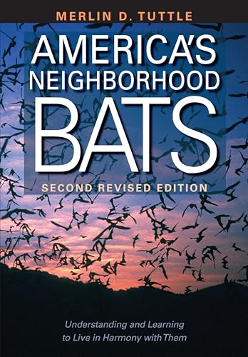 America's Neighborhood Bats: Understanding and Learning to Live in Harmony with Them (Revised Edition)