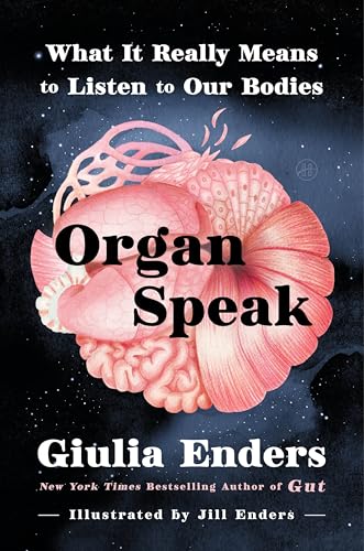 Organ Speak: What It Really Means to Listen to Our Bodies