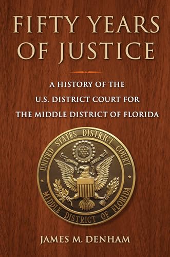 Fifty Years of Justice: A History of the U.S. District Court for the Middle District of Florida
