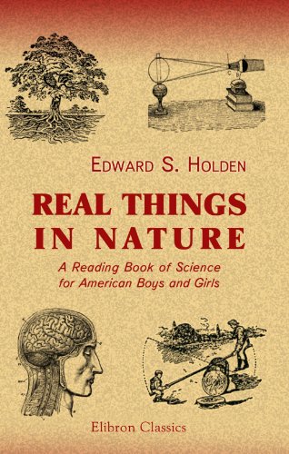Real Things in Nature: A Reading Book of Science for American Boys and Girls