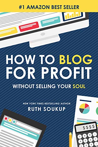 How To Blog For Profit: Without Selling Your Soul