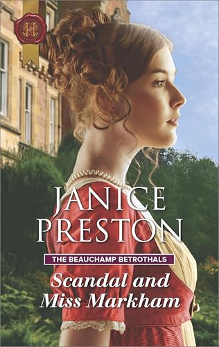 Scandal and Miss Markham (The Beauchamp Betrothals Book 2)