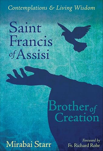 Saint Francis of Assisi: Brother of Creation (Devotions, Prayers, and Living Wisdom Book 1)