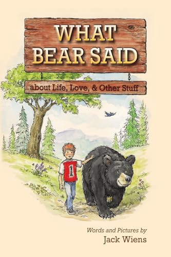 What Bear Said about Life, Love, and Other Stuff