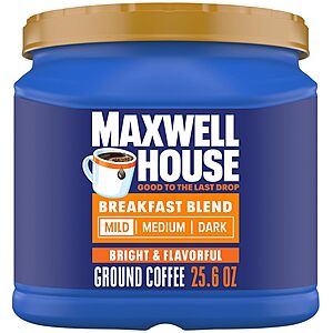 [Prime] 25.6-Ounce Maxwell House Breakfast Blend Mild Roast Ground Coffee $5.08 w/ S&S + Free Shipping